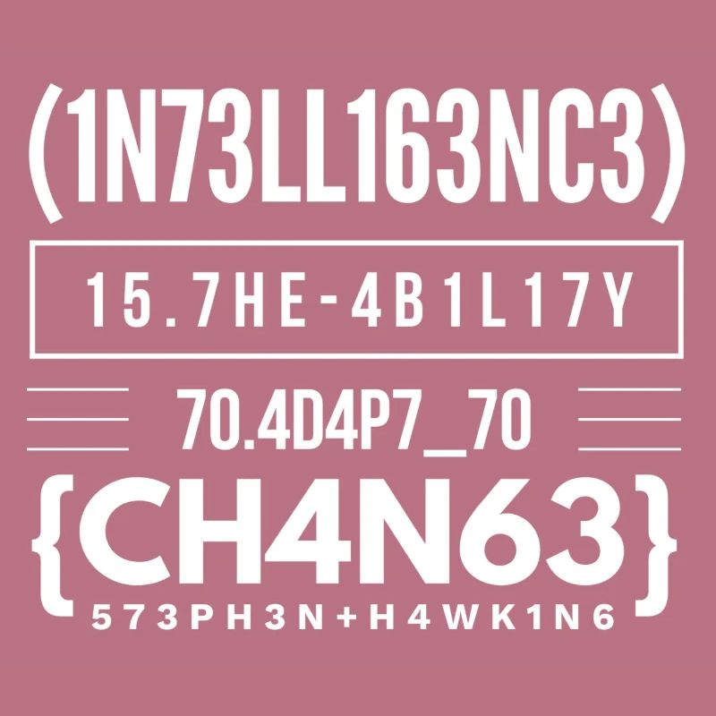Intelligence is the ability to adapt to change.