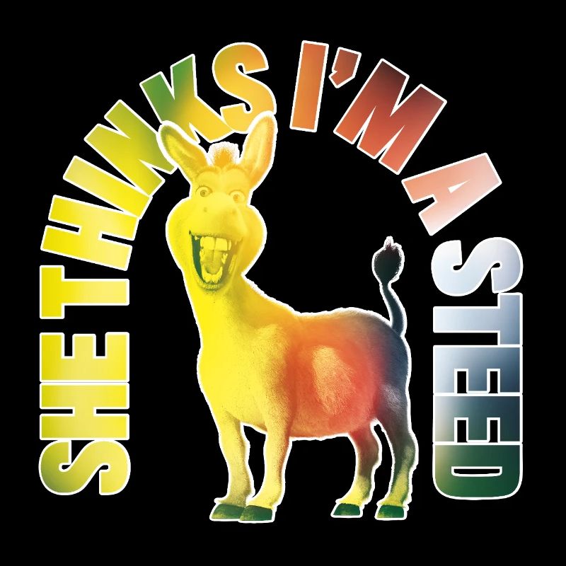 Shrek Design Esel & Spruch She Thinks I'm A Steed