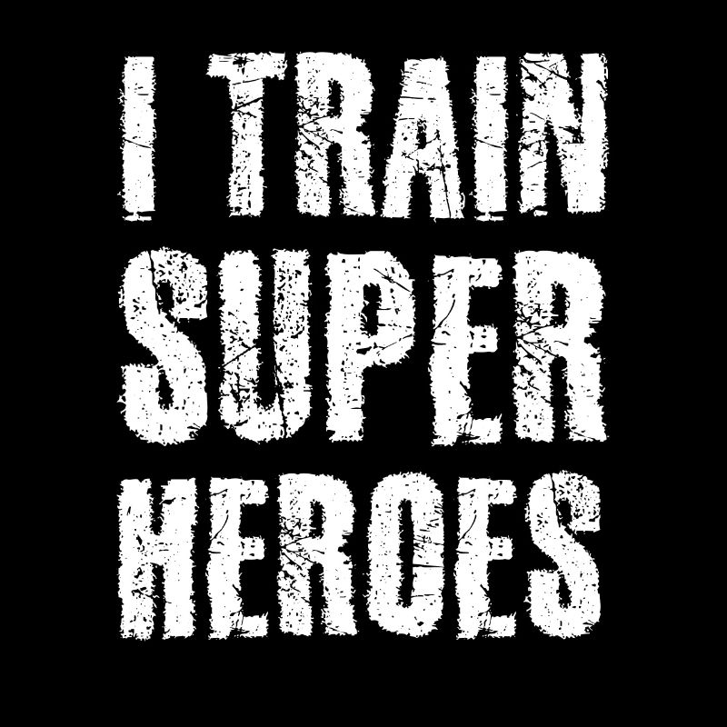 I train Superheroes | Superhelden Trainer Geschenk