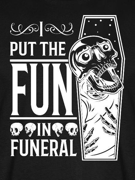 Funny Coffin Mortician I Put The Fun In Funeral