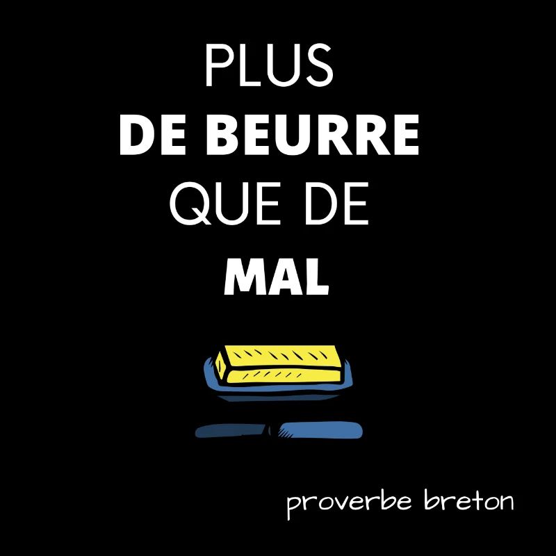 T shirt plus de beurre que de mal proverbe breton