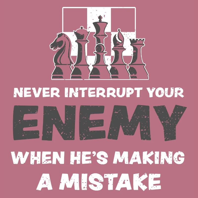 Never Interrupt Your Enemy When...