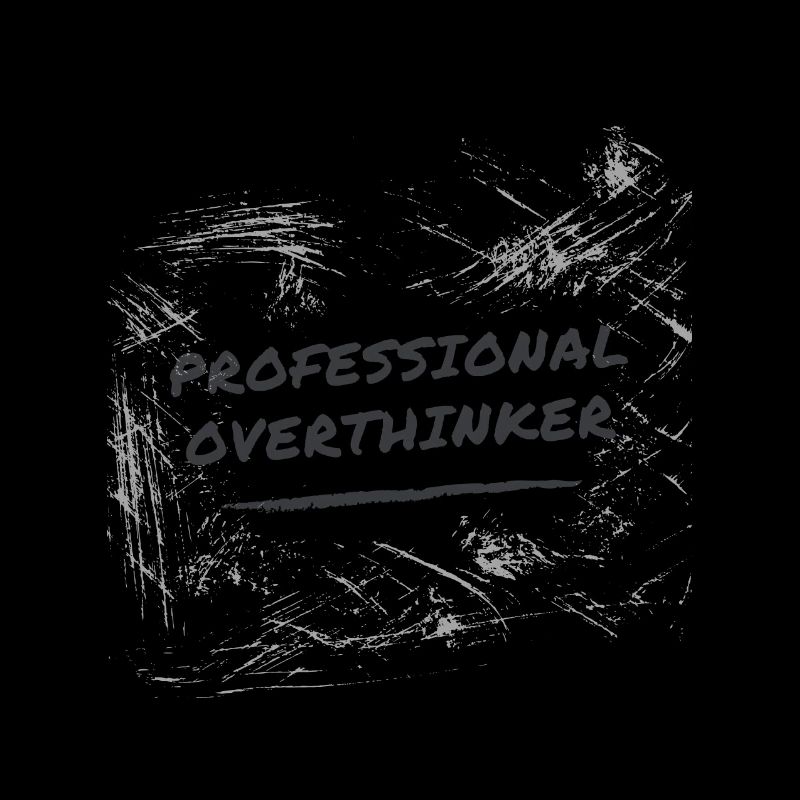 Professional Overthinker