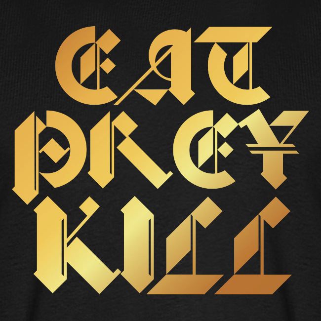 EAT PREY KILL