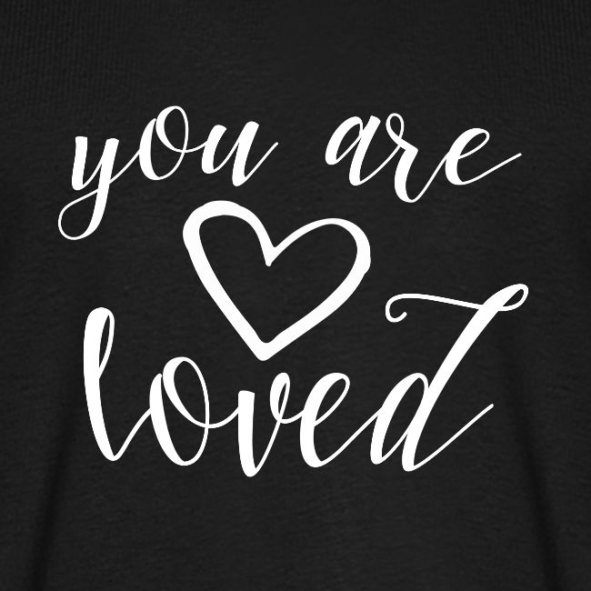 You are Loved B