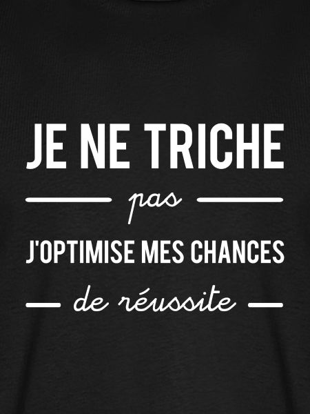 Je ne triche pas j'optimise mes chances
