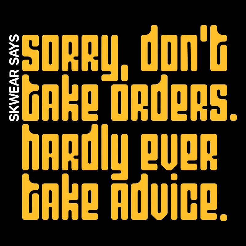 Don't take orders.