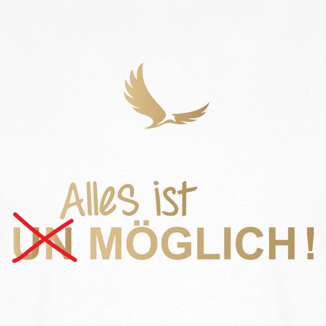 ALLES IST MÖGLICH!