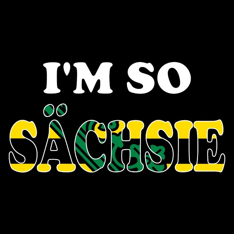 I'm so Sächsie lustiger Sachsenspruch