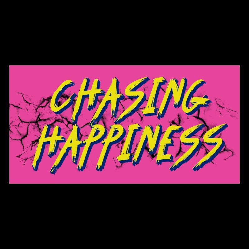 cHASING hAPINESS