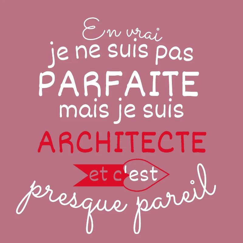 Pas parfaite mais Architecte