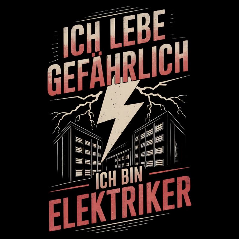 Ich lebe gefährlich ich bin Elektriker