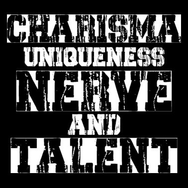 Carisma, unicità, coraggio e talento