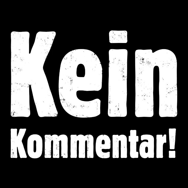 Kein Kommentar lustiger Spruch auf dumme Fragen