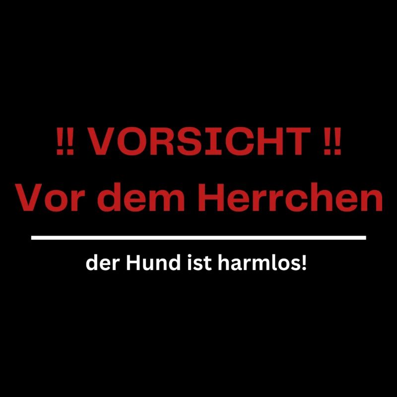 VORSICHT Vor dem Herrchen