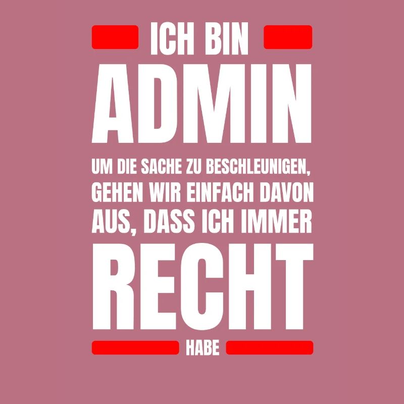 Admin immer Recht Spruch IT System Administrator