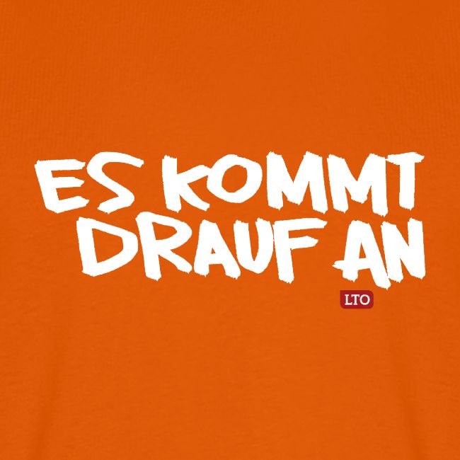 ES KOMMT DRAUF AN