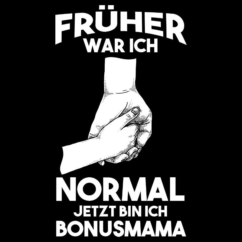 Früher war ich normal jetzt bin ich Bonusmama