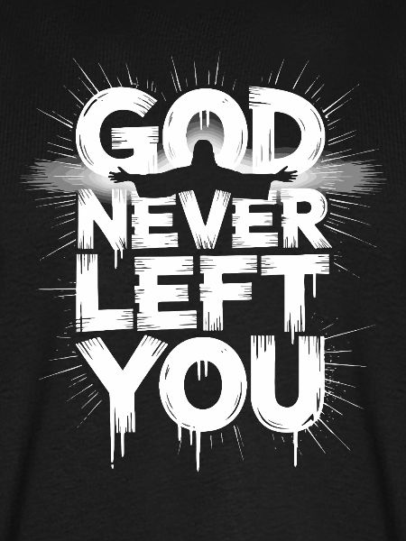 God Never Left You Design