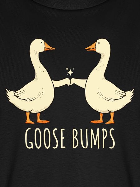 Goose Bumps Gänse Spruch