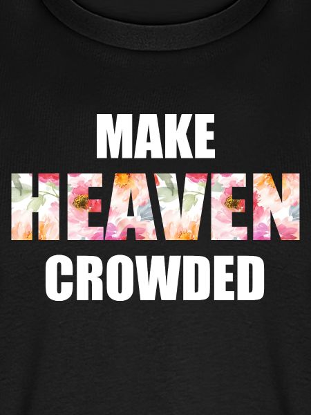 Make Heaven Crowded Glaube Design