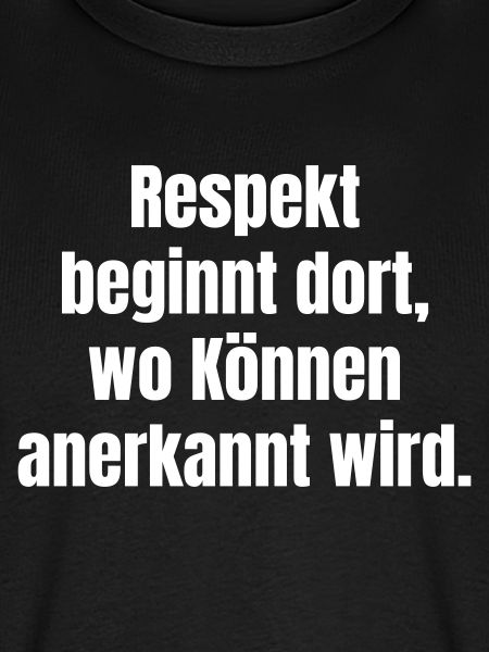Respekt durch anerkanntes Können