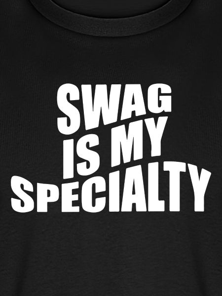 Swag is my specialty