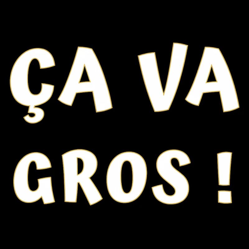 ÇA va gros !