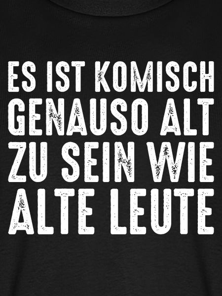 Alt Werden Selbstironie Spruch