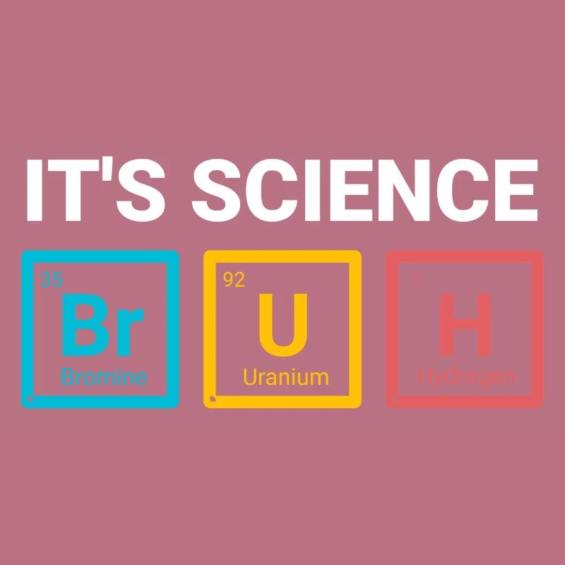 It’s Science Bruh Funny Nerd Humor Design