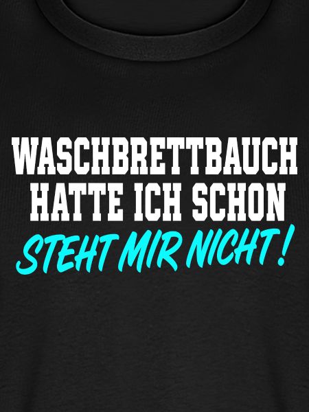 Waschbrettbauch Hatte Ich Schon Spruch
