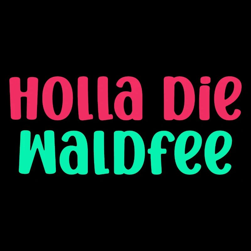 Holla die Waldfee - Lustiger Spruch Geschenkidee