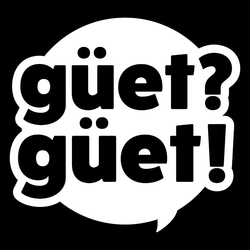 GÜET? GÜET!