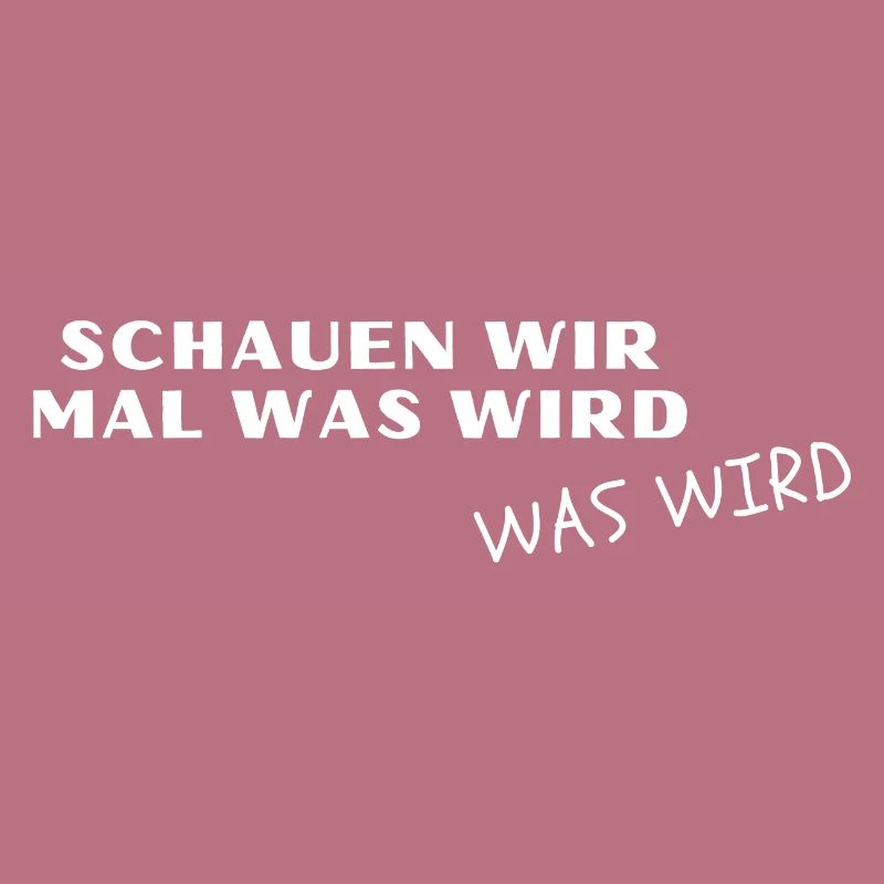 Schauen wir mal was wird. Was wird! - Meme, Lustig