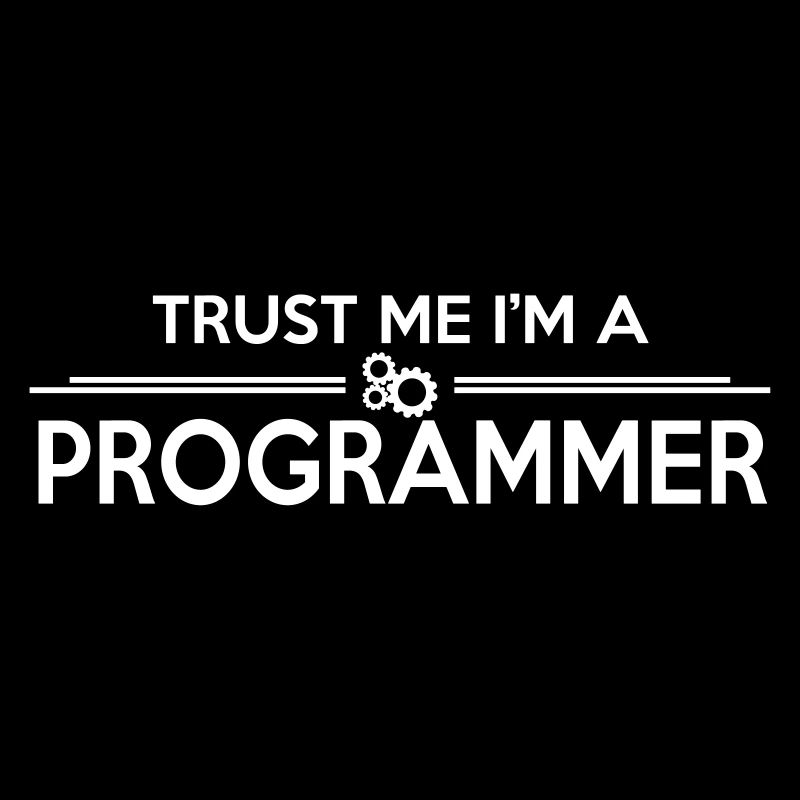 Trust me, I'm a PROGRAMMER