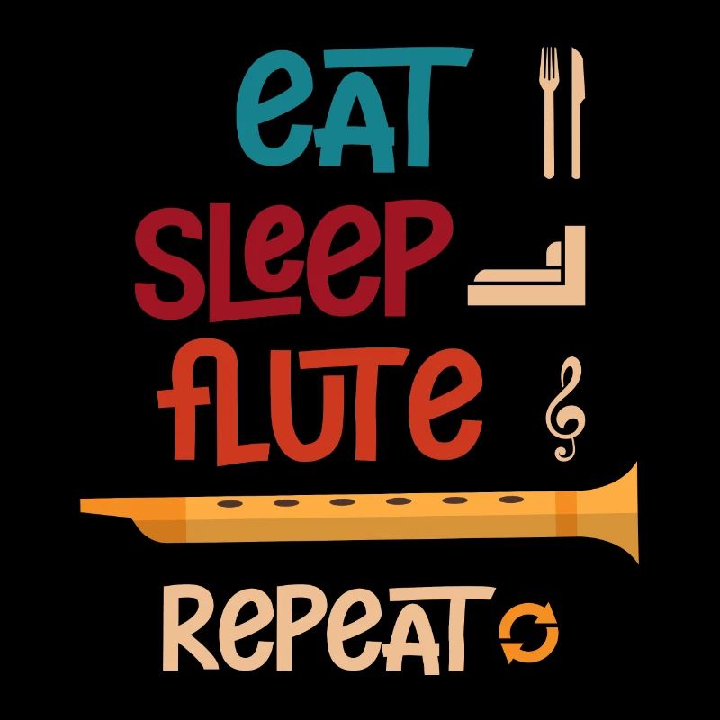 Eats Sleeps Flute Repeats Flute
