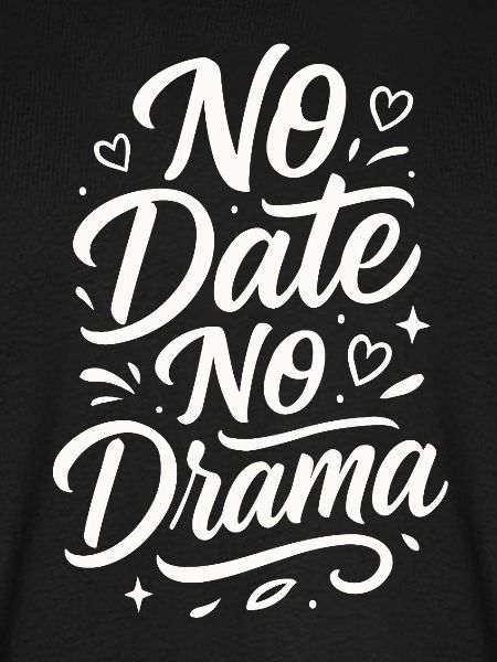 No Date No Drama – Valentine's Day Humor