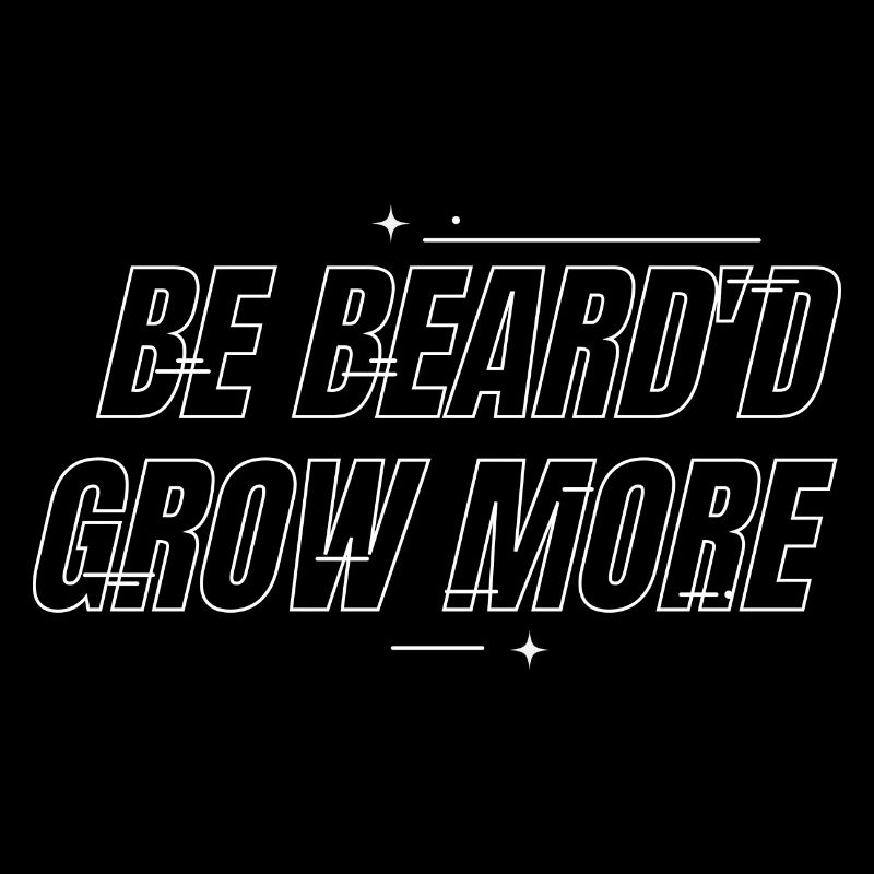 Be Beard'd Grow More