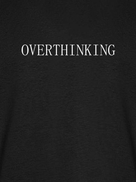 Overthinking