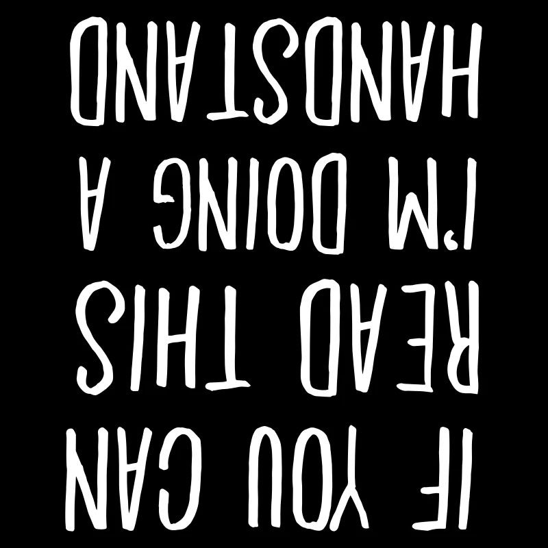 If You Can Read This I\'m Doing A Handstand