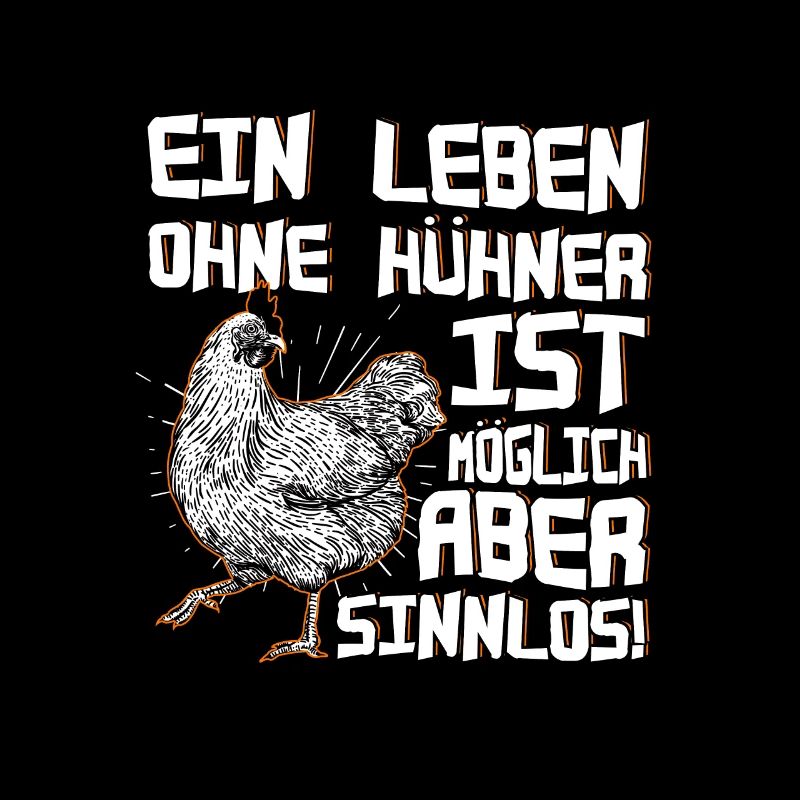 Ein Leben ohne Hühner ist möglich, aber sinnlos