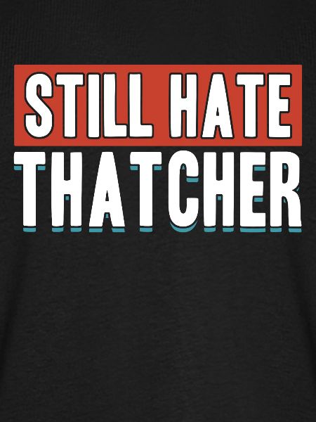 Still Hate Thatcher Anti Capitalists Against Gifts
