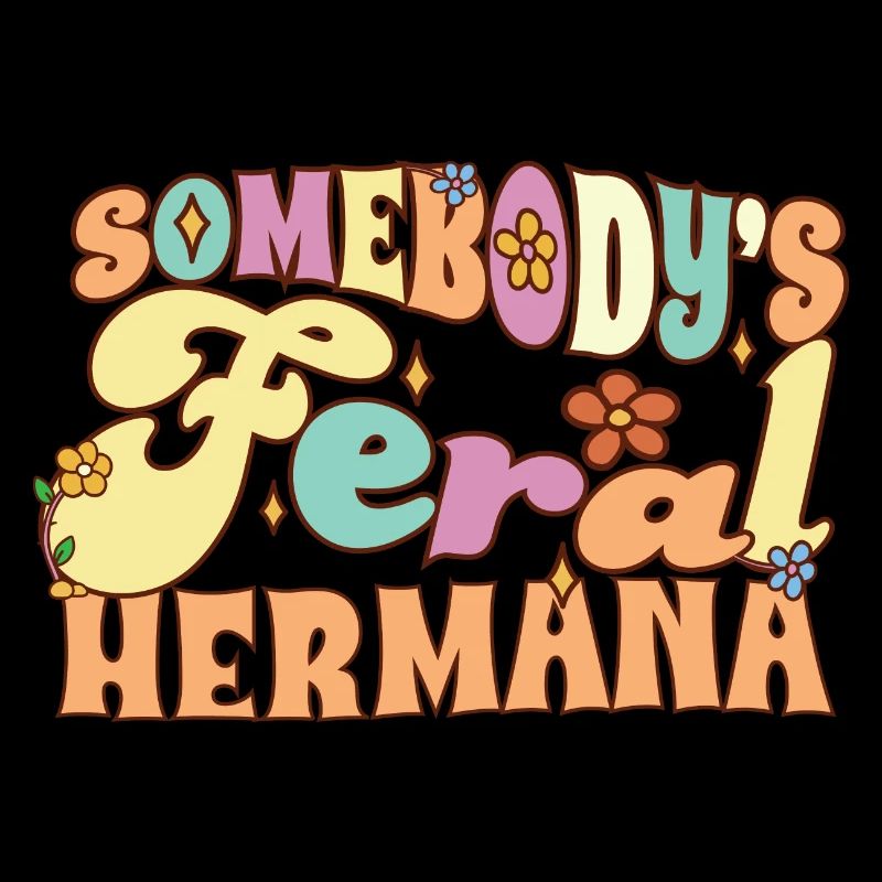 Somebody’s Feral Hermana Spanish Sister Funny