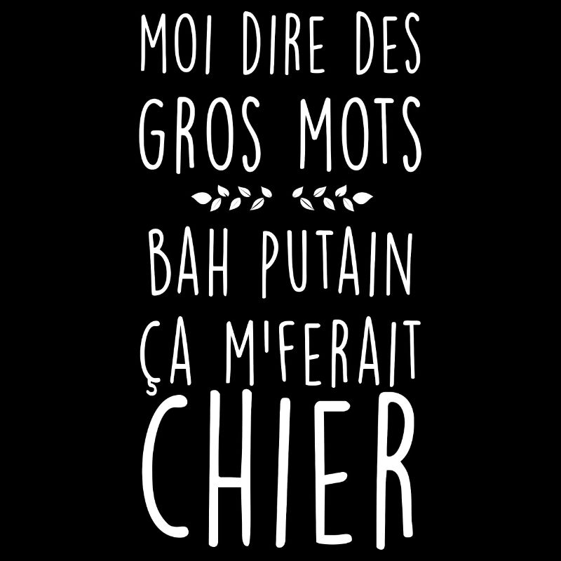 Moi Dire Des Gros Mots Putain Chier
