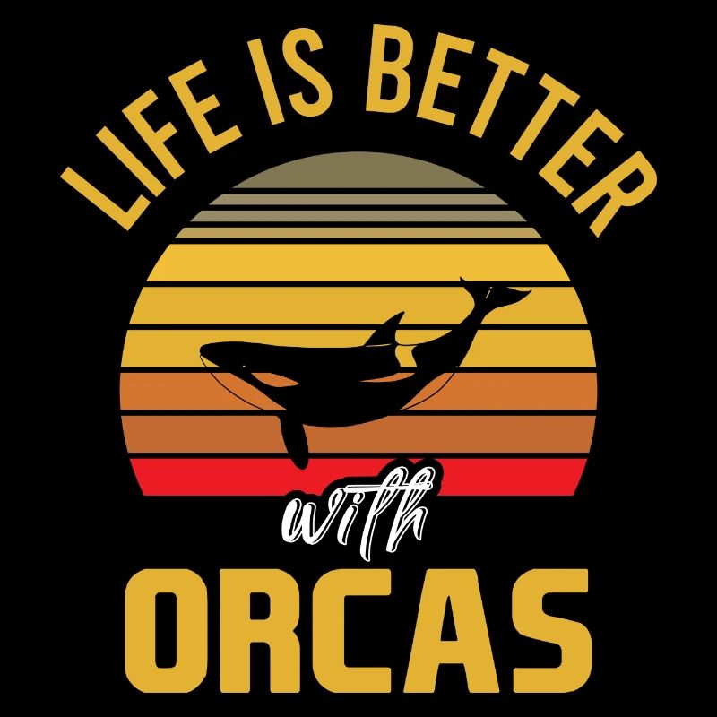 Life Is Better With Orcas Vintage Killerwal Spruch