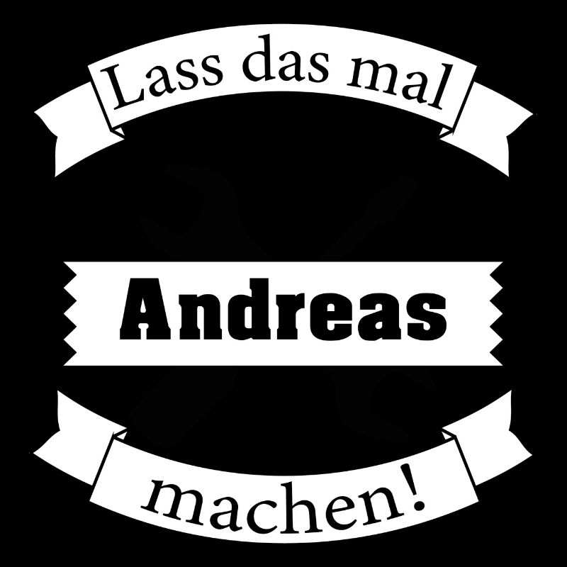 Lass das mal den Andreas machen