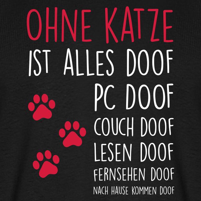 Ohne Katze ist alles doof