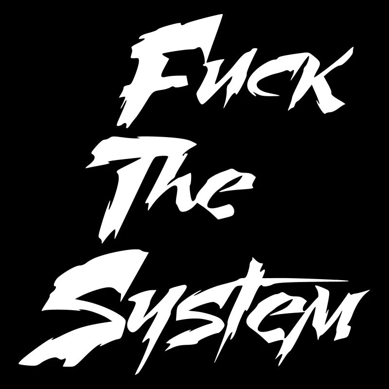 Fuck the system
