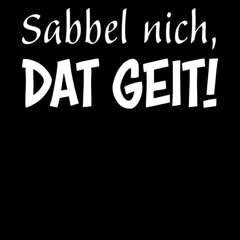 Sabbel nich, dat geit!