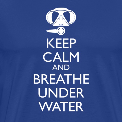 Keep calm and breath under water - Männer Premium T-Shirt
